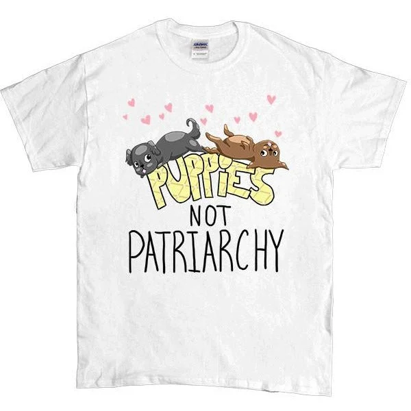 Puppies Not Patriarchy -- Unisex T-Shirt