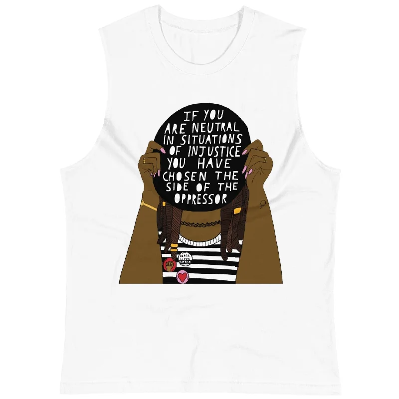 If You Are Neutral In Situations Of Injustice... -- Unisex Tanktop