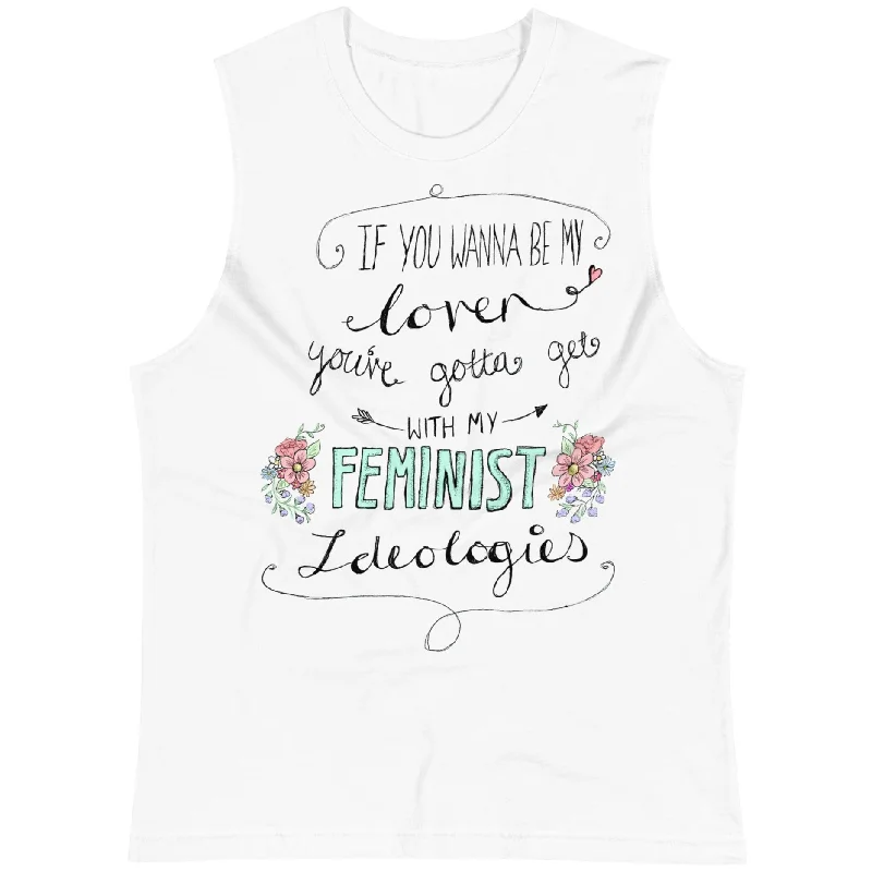 If You Wanna Be My Lover, You've Gotta Get With My Feminist Ideologies -- Unisex Tanktop