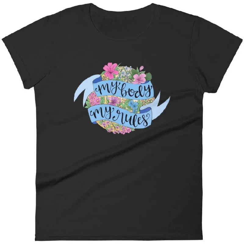 My Body My Rules -- Women's T-Shirt