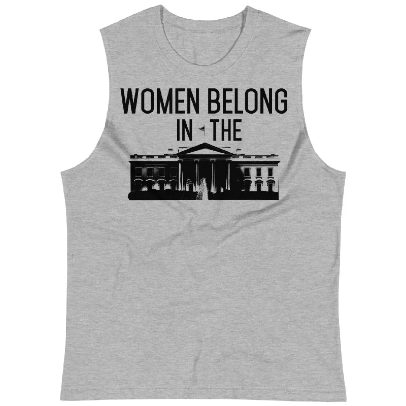 Women Belong In The White House -- Unisex Tanktop